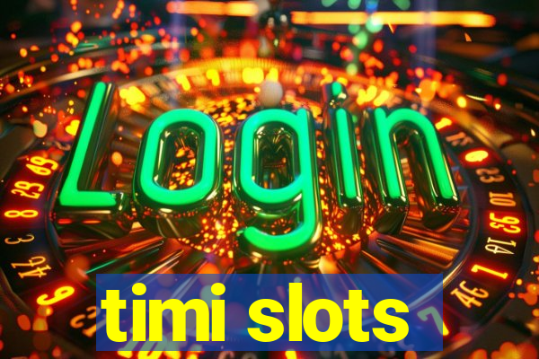 timi slots